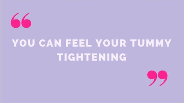 8) &quot;You can feel your tummy tightening&quot;
