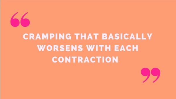 7) &quot;Cramping that basically worsens with each contraction&quot;