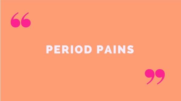 4) &quot;Period pains!&quot;