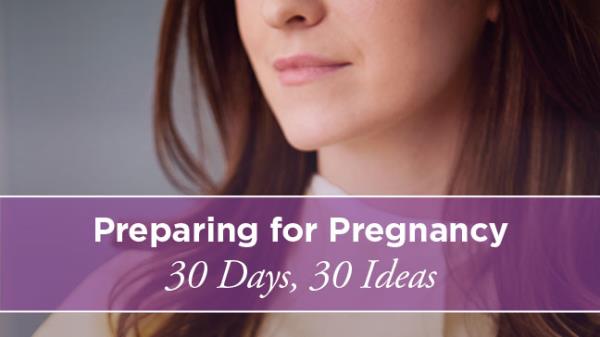 如何让你的身体为怀孕做好准备:30天内